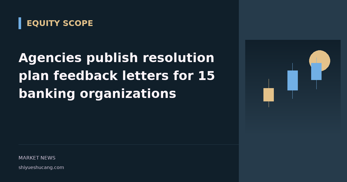 Agencies publish resolution plan feedback letters for 15 banking organizations