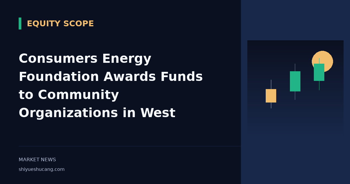 Consumers Energy Foundation Awards Funds to Community Organizations in West