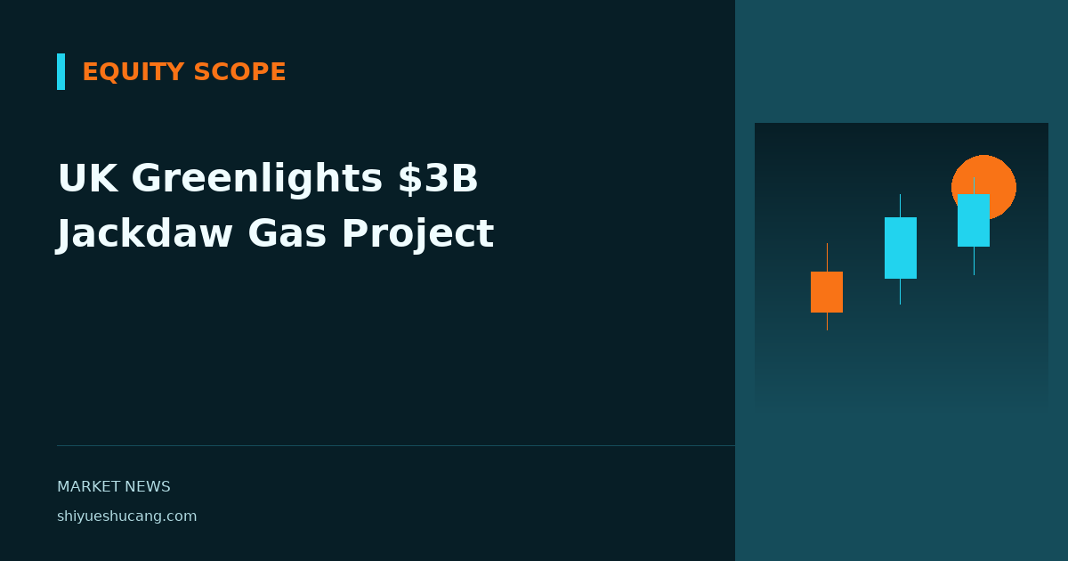 UK Greenlights $3B Jackdaw Gas Project