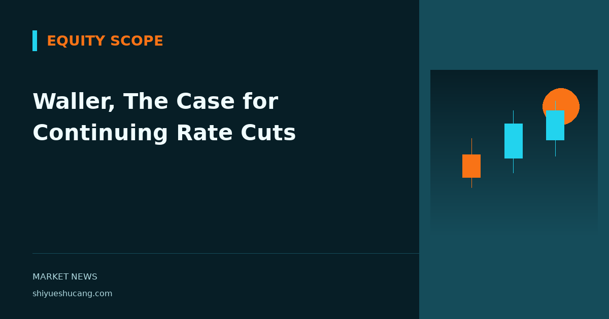 Waller, The Case for Continuing Rate Cuts
